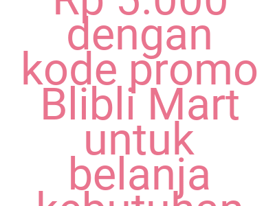 Imagesdapatkan Cashback Rp 5 000 Dengan Kode Promo Blibli Mart Untuk Belanja Kebutuhan Rumah Lebih Murah