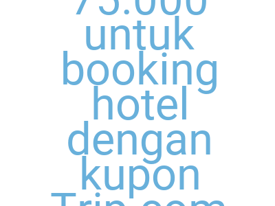 Imagesdiskon Ekstra Rp 75 000 Untuk Booking Hotel Dengan Kupon Trip Com 5 5 Sale Hari Ini