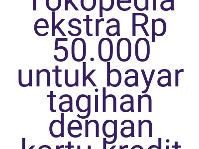 Imagesdiskon Tokopedia Ekstra Rp 50 000 Untuk Bayar Tagihan Dengan Kartu Kredit Sinarmas