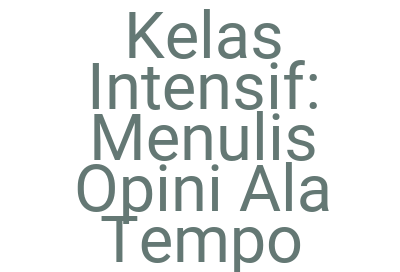 Imageskelas Intensif Menulis Opini Ala Tempo