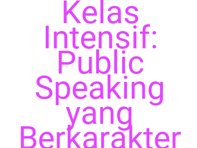 Imageskelas Intensif Public Speaking Yang Berkarakter
