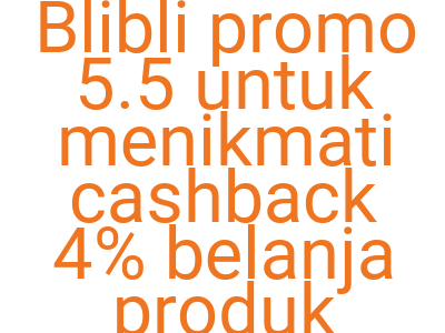 Imagesklaim Kode Blibli Promo 5 5 Untuk Menikmati Cashback 4 Belanja Produk Official
