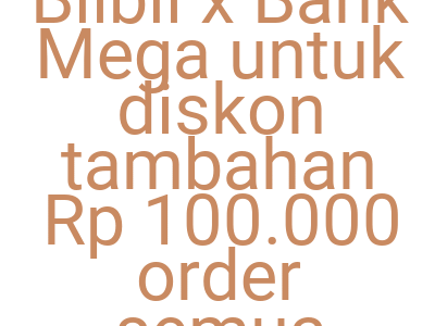 Imagesklaim Kode Blibli X Bank Mega Untuk Diskon Tambahan Rp 100 000 Order Semua Produk