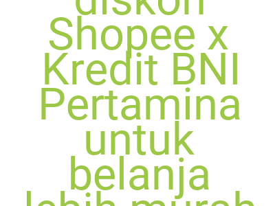 Imageskode Diskon Shopee X Kredit Bni Pertamina Untuk Belanja Lebih Murah Rp 100 000