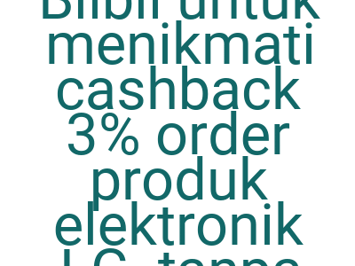 Imageskode Voucher Blibli Untuk Menikmati Cashback 3 Order Produk Elektronik Lg Tanpa Minimum Pembelian