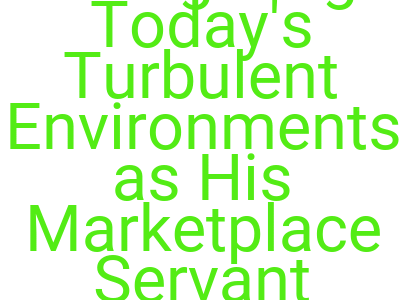 Imagesnavigating Today S Turbulent Environments As His Marketplace Servant Leaders