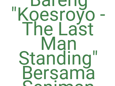 Imagesnonton Bareng Koesroyo The Last Man Standing Bersama Seniman Jalanan