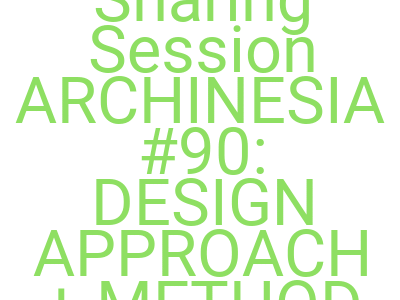 Imagessharing Session Archinesia 90 Design Approach Method