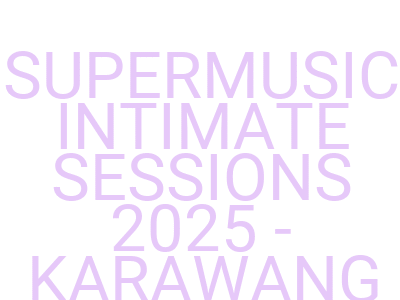 Imagessupermusic Intimate Sessions 2025 Karawang