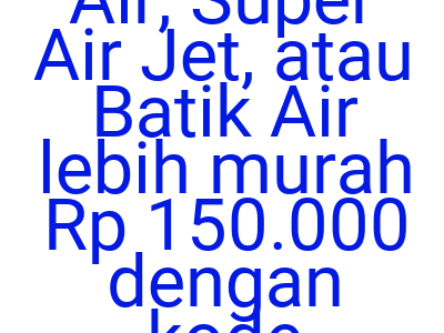 Imagesterbang Dengan Lion Air Super Air Jet Atau Batik Air Lebih Murah Rp 150 000 Dengan Kode Trip Com 5