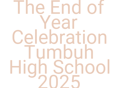 Imagesthe End Of Year Celebration Tumbuh High School 2025