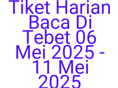 Imagestiket Harian Baca Di Tebet 06 Mei 2025 11 Mei 2025