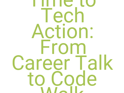 Imagestime To Tech Action From Career Talk To Code Walk